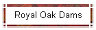 Royal Oak Dams